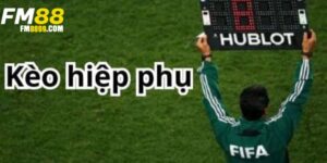Kèo hiệp phụ là gì? Cách đọc kèo & mẹo cá cược hiệu quả nhất