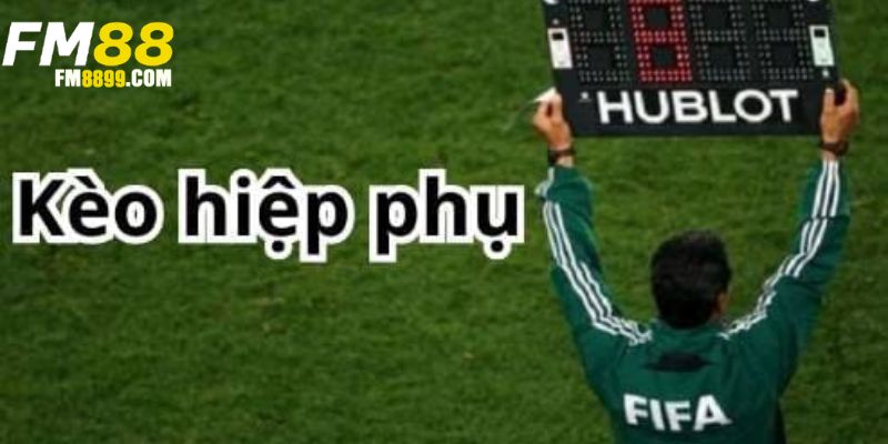 Kèo hiệp phụ là gì? Cách đọc kèo & mẹo cá cược hiệu quả nhất